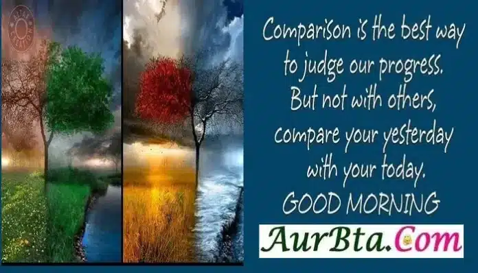 Status-Thoughts-in-hindi-Monday-thoughts-suprabhat-suvichar-good-morning-images-Positive-vibe, comprison is the best way to judge our progress but not with others compare your yesterday with your today