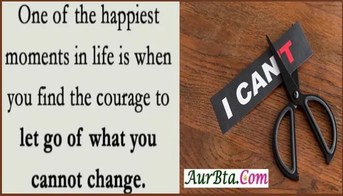 Suvichar Thoughts Status Quotes Motivation In Hindi , one of the happiest moment in life is when you find the courage to let go of what you cannot change