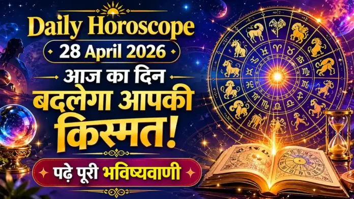 Daily Horoscope 28 April 2026